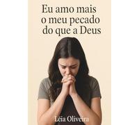 Eu Amo mais o meu pecado do que a Deus
