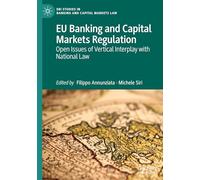 EU Banking and Capital Markets Regulation: Open Issues of Vertical Interplay with National Law (EBI Studies in Banking and Capital Markets Law)