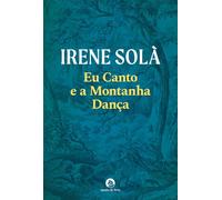 Eu Canto e a Montanha Dança (Cavalo de Ferro)