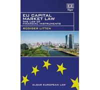 EU Capital Market Law: The Law of Financial Instruments (Elgar European Law series)