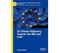 EU Climate Diplomacy Towards the IMO and ICAO (Palgrave Studies in European Union Politics)