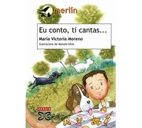 Eu conto, ti cantas... (INFANTIL E XUVENIL - MERLÍN - De 7 anos en diante)