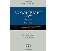EU Copyright Law: A Commentary (Elgar Commentaries in Intellectual Property Law series)