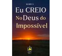 Eu Creio No Deus Do Impossível (ebook)