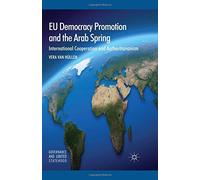 Eu Democracy Promotion and the Arab Spr (Governance and Limited Statehood)