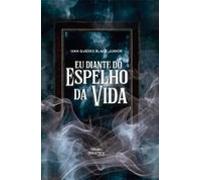 Eu Diante Do Espelho Da Vida (ebook)