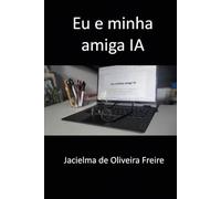 Eu e minha amiga IA: Relatos cotidianos a partir da experiência humana partilhada com a Inteligência Artificial