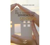 Eu E Minha Casa Serviremos Ao Senhor (ebook)