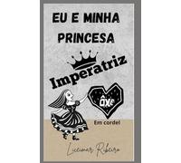 Eu e minha princesa Imperatriz: Cordel