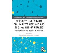 EU Energy and Climate Policy after COVID-19 and the Invasion of Ukraine: Decarbonisation and Security in Transition (Routledge Studies on the Governance of Sustainability in Europe)