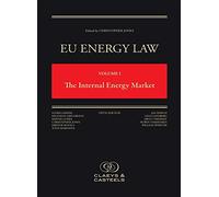 EU Energy Law Volume I: The Internal Energy Market: Fifth Edition: 1 (EU Energy Law series)