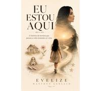 Eu estou aqui: a história da menina que passou a vida tentando ser vista