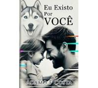 Eu Existo Por Você (ebook)