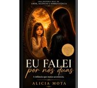 EU Falei Por Nós Duas: A menina que nao póde ser criança