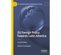 EU Foreign Policy Towards Latin America (The European Union in International Affairs)