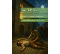 Eu fui Êutico: da queda a restauração pela graça