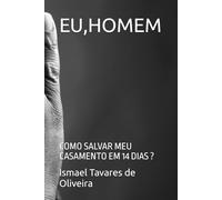 EU,HOMEM: COMO SALVAR MEU CASAMENTO EM 14 DIAS ?