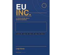 EU INC. - La Rivoluzione della Società Europea: Guida completa alla Società Europea Unificata: strategie societarie, fiscalità internazionale e mobilità delle imprese in Europa