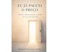 EU JÁ PAGUEI O PREÇO: Memória, falhas humanas e o direito de viver com menos dor