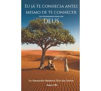 Eu já te conhecia antes mesmo de te conhecer: Um relacionamento íntimo com Deus