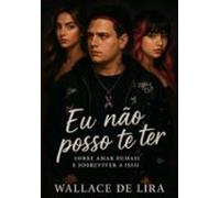 Eu Não Posso Te Ter (ebook)
