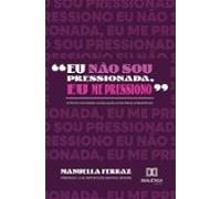 Eu Não Sou Pressionada Eu Me Pressiono (ebook)