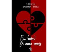 Eu (não) te amo mais: Com ilustrações