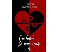 Eu (não) te amo mais: Com ilustrações