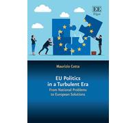 EU Politics in a Turbulent Era: From National Problems to European Solutions (In a Turbulent Era series)