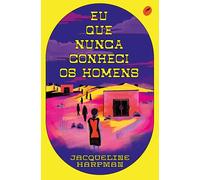 Eu que nunca conheci os homens