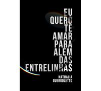 Eu quero te amar para além das entrelinhas