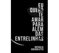 Eu Quero Te Amar Para Além Das Entrelinhas (ebook)