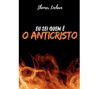 Eu sei quem é "o Anticristo"