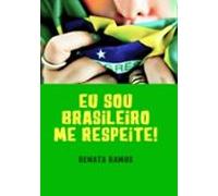 Eu Sou Brasileiro! Me Respeite! (ebook)
