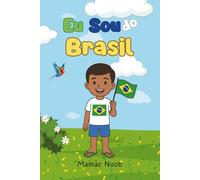 Eu Sou do Brasil: Descubra o Brasil e tenha Orgulho de ser Brasileiro (De Onde Eu Vim)