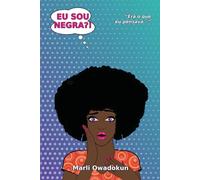 Eu Sou Negra?!: Foi o Que Eu Pensei...