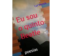 Eu sou o quinto Beatle: poesias