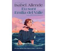 Eu sunt Emilia del Valle - Isabel Allende, Seria de autor Isabel Allende, Editie in limba romana