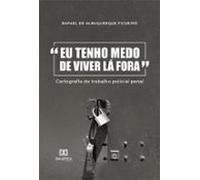 Eu Tenho Medo De Viver Lá Fora (ebook)