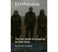 EU-thanasia: The Soft Death of Europe by Its Own Union