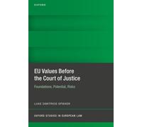 EU Values Before the Court of Justice: Foundations, Potential, Risks (Oxford Studies in European Law)