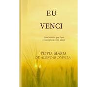 Eu Venci: O primeiro passo de uma história guiada por Deus