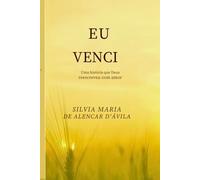 Eu Venci: O primeiro passo de uma história guiada por Deus