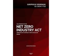 EU-Verordnung "Net Zero Industry Act" (EU 2024/1735): Vollständiger Text der EU-Verordnung über die Stärkung des europäischen Fertigungsökosystems für Netto-Null-Technologien