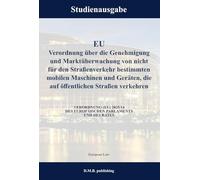 EU Verordnung über die Genehmigung und Marktüberwachung von nicht für den Straßenverkehr bestimmten mobilen Maschinen und Geräten, die auf ... PARLAMENTS UND DES RATES: Studienausgabe