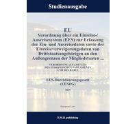 EU Verordnung über ein Einreise-/ Ausreisesystem (EES) zur Erfassung der Ein- und Ausreisedaten sowie der Einreiseverweigerungsdaten von ... (EESDG): Studienausgabe