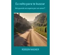 Eu Volto Para Te Buscar (ebook)