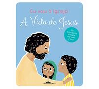 Eu Vou à Igreja: A Vida de Jesus