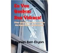 Eu Vou Quebrar Sua Vidraça! (ebook)