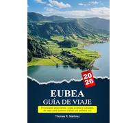 EUBEA Guía de viaje 2026: Principales atracciones, joyas ocultas y consejos de viaje para quienes visitan por primera vez